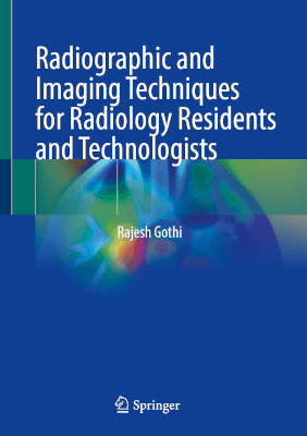 Radiographic and Imaging Techniques for Radiology Residents and Technologists